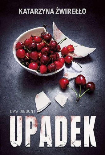 Upadek. Dwa Bieguny.Tom 3, Katarzyna Żwirełło