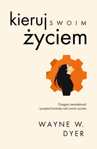 Kieruj swoim życiem, Wayne W. Dyer