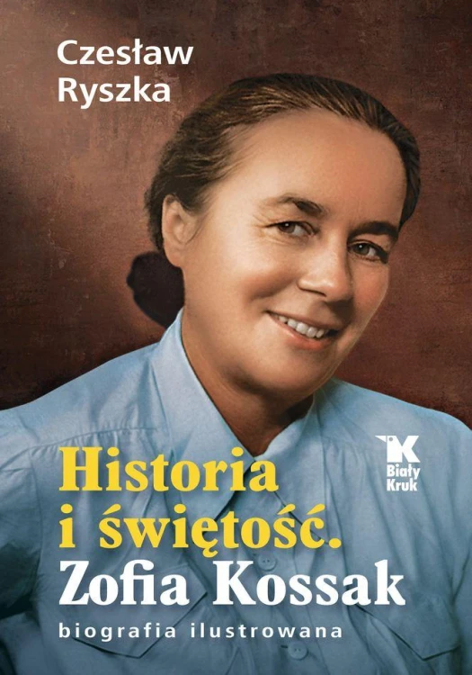 Historia i świętość. Zofia Kossak biografia...