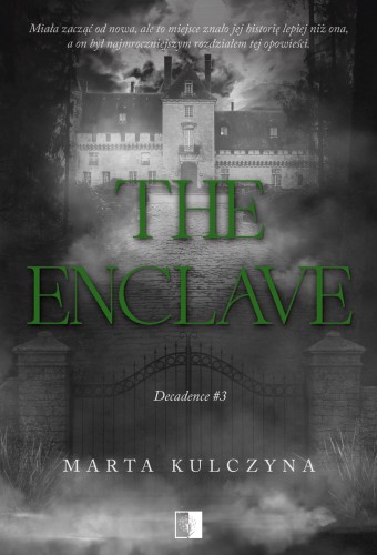The Enclave. Decadence. Tom 3, Marta Kulczyna