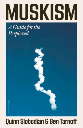 Muskism, Quinn Slobodian,Ben Tarnoff