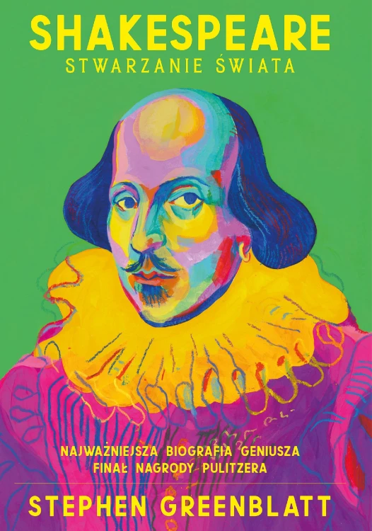 Shakespeare. Stwarzanie świata, Stephen Greenblatt