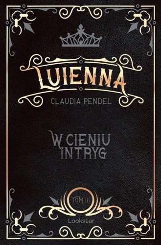 W cieniu intryg. Luienna. Tom 3, Claudia Pendel