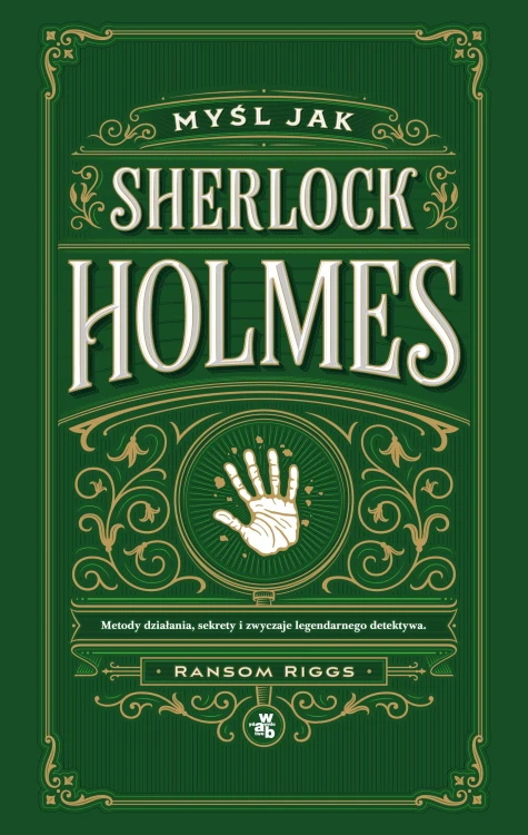 Myśl jak Sherlock Holmes. Metody działania,...
