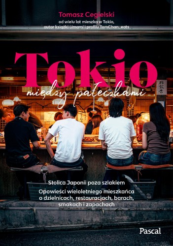 Tokio między pałeczkami. Stolica Japonii poza...