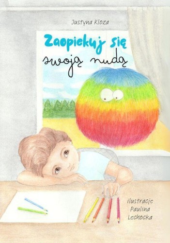 Zaopiekuj się swoją nudą, Justyna Kloza