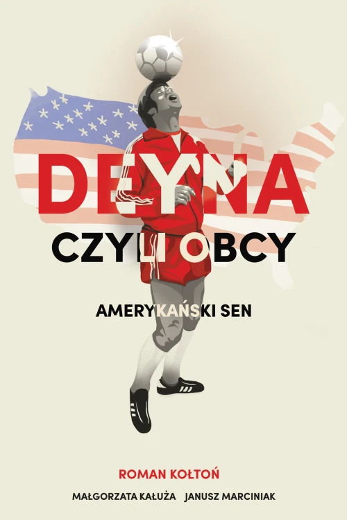 Deyna czyli obcy. Amerykański sen, Roman Kołtoń