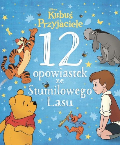 12 opowiastek ze Stumilowego Lasu. Kubuś i...