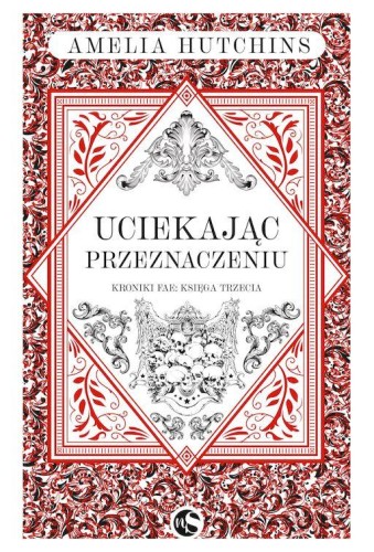 Uciekając przeznaczeniu. Kroniki Fae. Tom 3