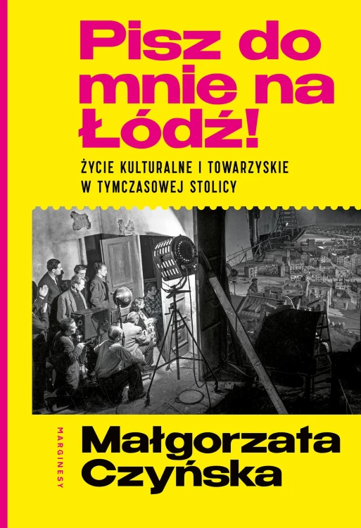 Pisz do mnie na Łódź!. Życie kulturalne i...