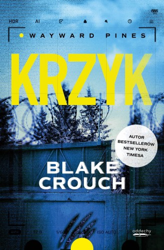 Krzyk. Wayward Pines. Tom 3, Blake Crouch