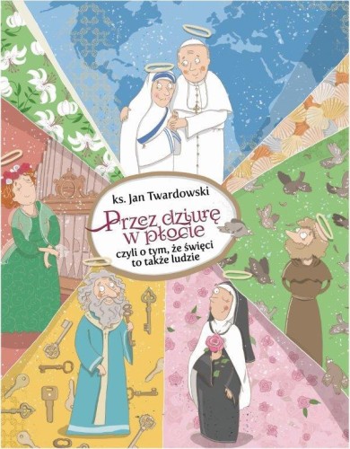 Przez dziurę w płocie czyli o tym że święci to...