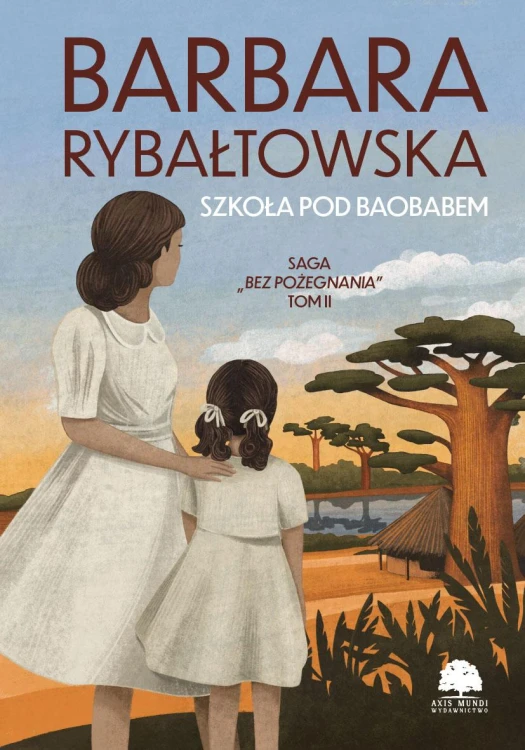 Szkoła pod baobabem. Saga Bez pożegnania. Tom...
