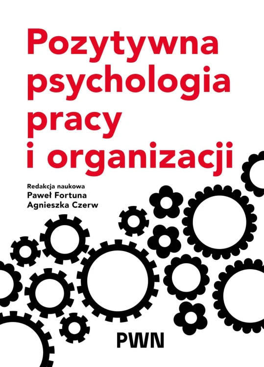 Pozytywna psychologia pracy i organizacji