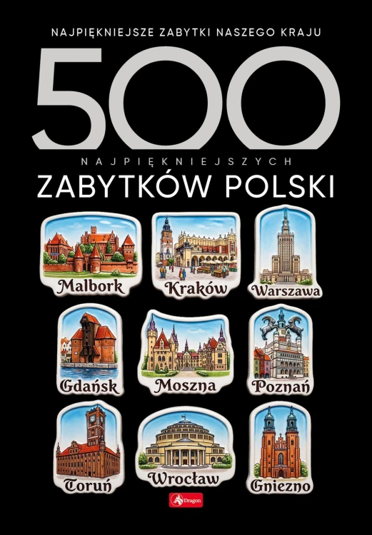 500 najpiękniejszych zabytków Polski. 500...