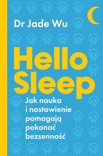 Hello sleep. Jak nauka i nastawienie pomagają...
