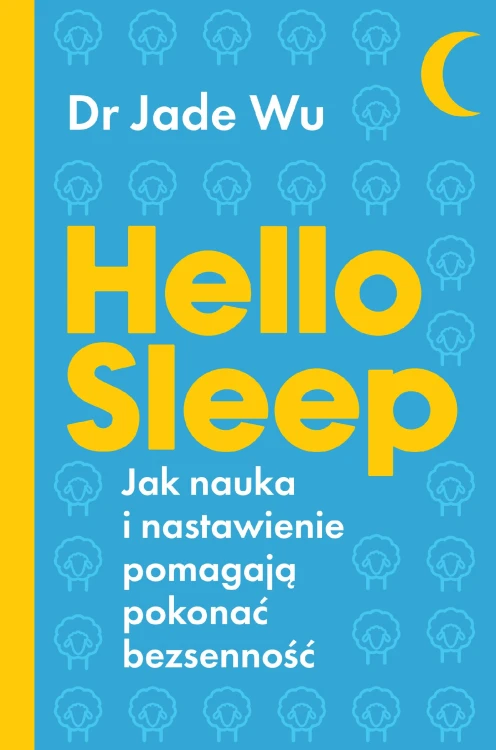 Hello sleep. Jak nauka i nastawienie pomagają...