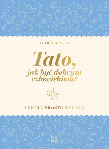 Tato, jak być dobrym człowiekiem?, Izabela Mika