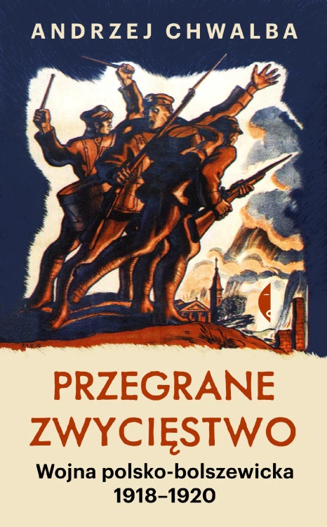 Przegrane zwycięstwo. Wojna polsko-bolszewicka...