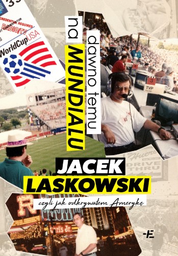Dawno temu na Mundialu,. czyli jak odkrywałem...