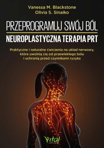 Przeprogramuj swój ból. Neuroplastyczna...