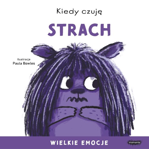 Kiedy czuję strach. Wielkie emocje, Paula Bowles