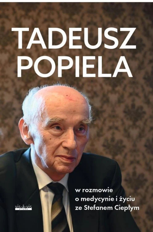 Tadeusz Popiela w rozmowie o medycynie i życiu...