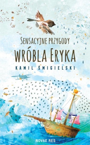 Sensacyjne przygody wróbla Eryka, Kamil Śmigielski