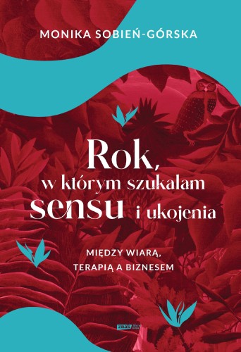 Rok, w którym szukałam sensu i ukojenia....