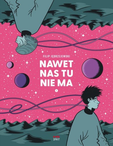 Nawet nas tu nie ma. Tom 1, Filip Jędrzejewski