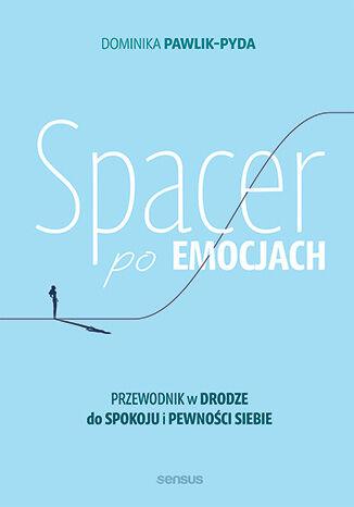 Spacer po emocjach. Przewodnik w drodze do...