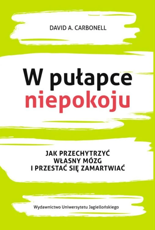 W pułapce niepokoju jak przechytrzyć własny...