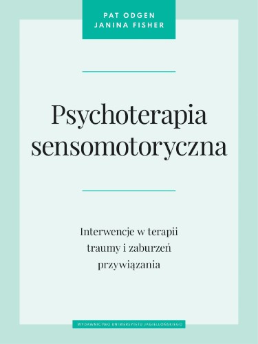 Psychoterapia sensomotoryczna. Interwencje w...