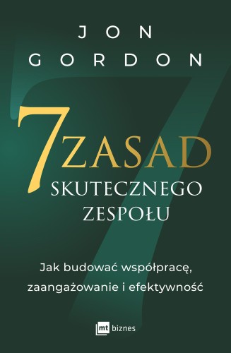 7 zasad skutecznego zespołu. Jak budować...