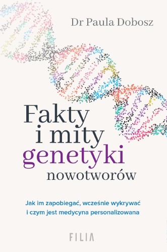 Fakty i mity genetyki nowotworów, Paula Dobosz