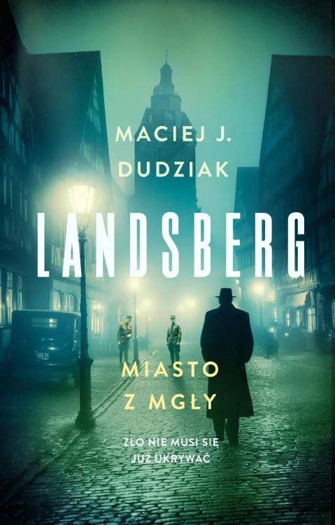 Landsberg. Miasto z mgły, Maciej Dudziak