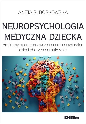 Neuropsychologia medyczna dziecka. Problemy...