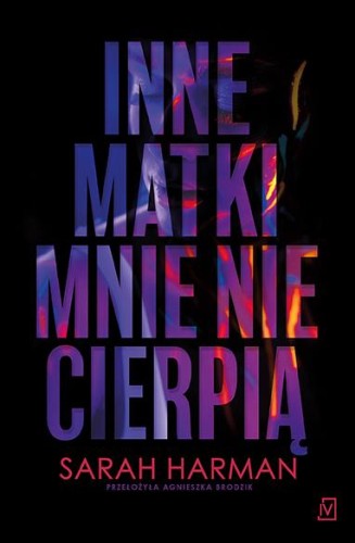Inne matki mnie nie cierpią, Sarah Harman