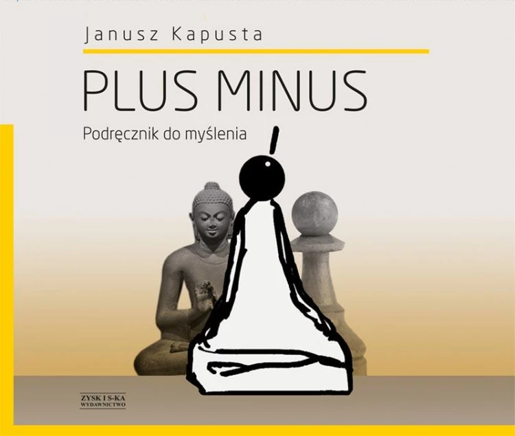 Plus minus podręcznik do myślenia, Janusz Kapusta