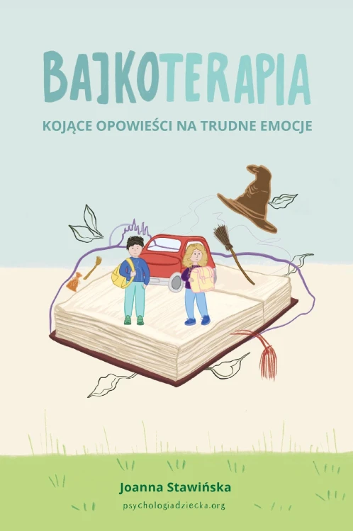 Kojące opowieści na trudne emocje. Bajkoterapia