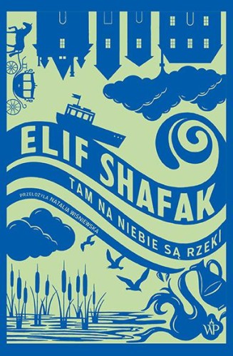 Tam na niebie są rzeki, Elif Shafak