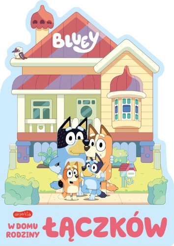 W domu rodziny Łączków. Bluey. Książeczki...
