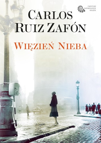 Więzień nieba. Cmentarz Zapomnianych Książek....