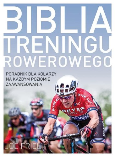 Biblia treningu rowerowego, Joe Friel
