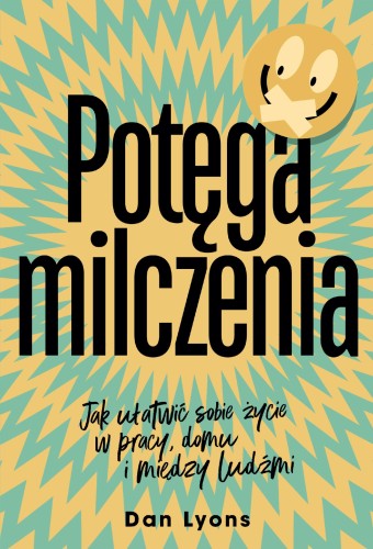 Potęga milczenia. Jak ułatwić sobie życie w...