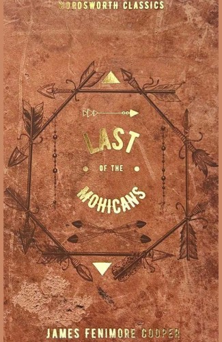 The Last of the Mohicans. Wordsworth Classics...