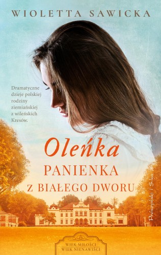 Oleńka. Panienka z Białego Dworu. Wiek...