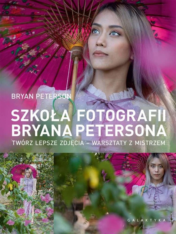 Szkoła fotografii Bryana Petersona. Twórz...