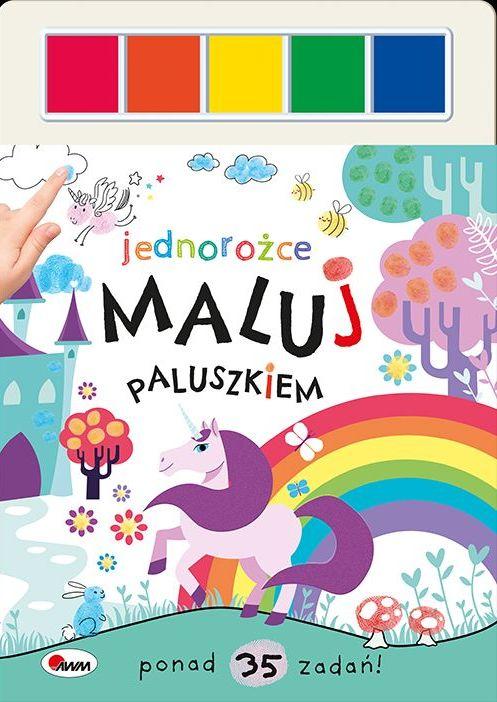 Jednorożce. Maluj paluszkiem, Opracowanie zbiorowe