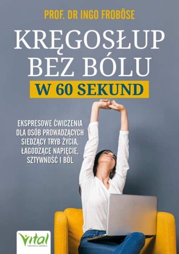 Kręgosłup bez bólu w 60 sekund. Ekspresowe...